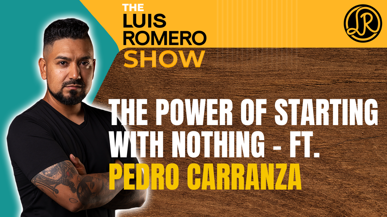 The Power of Starting with Nothing – ft. Pedro Carranza